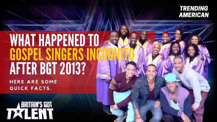 What Happened to Gospel Singers Incognito after BGT 2013? Here are some quick facts.