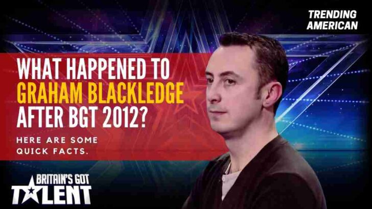 What Happened to Graham Blackledge after BGT 2012? Here are some quick facts.