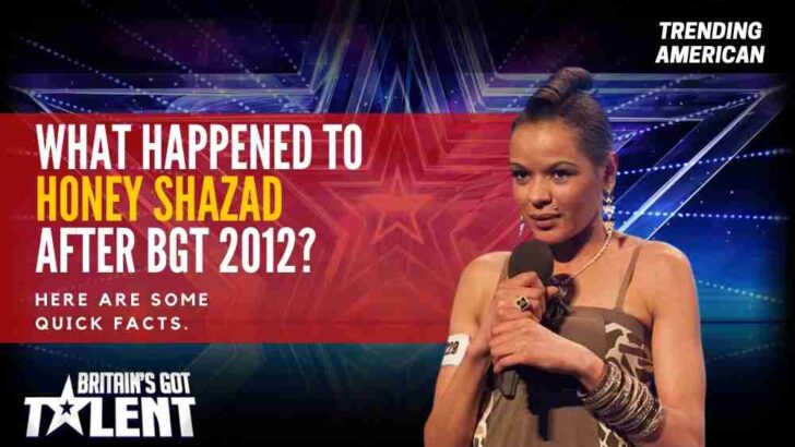 What Happened to Honey Shazad after BGT 2012? Here are some quick facts.