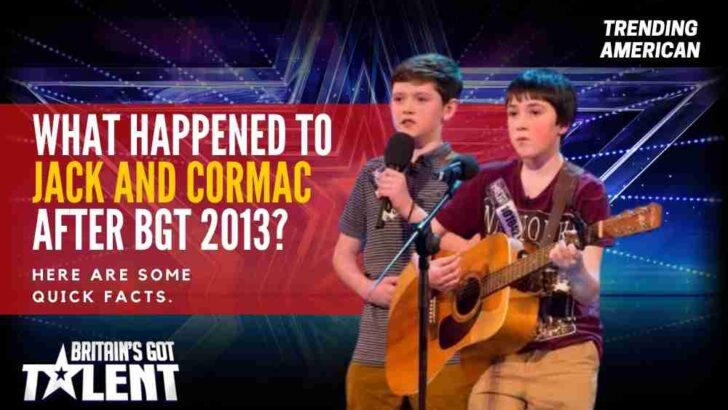 What Happened to Jack and Cormac after BGT 2013? Here are some quick facts.