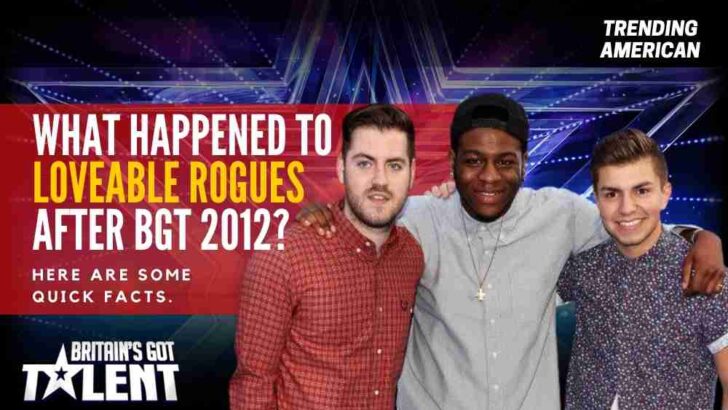 What Happened to Loveable Rogues after BGT 2012? Here are some quick facts.