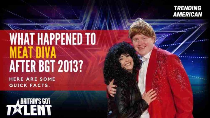 What Happened to Meat Diva after BGT 2013? Here are some quick facts.