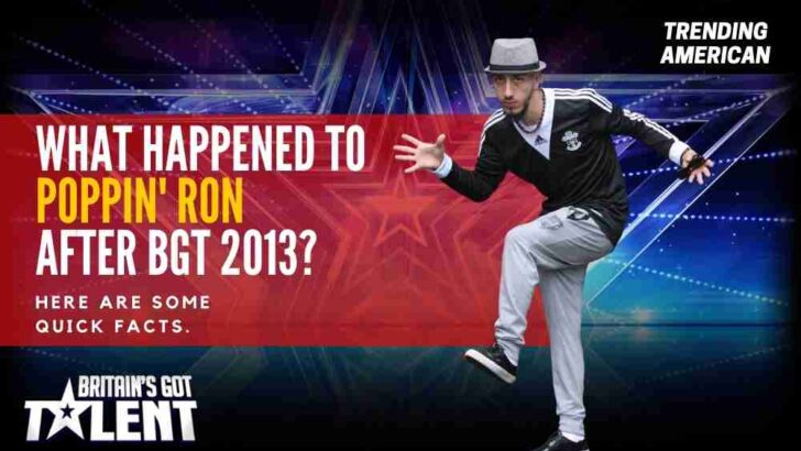What Happened to Poppin’ Ron after BGT 2013? Here are some quick facts.