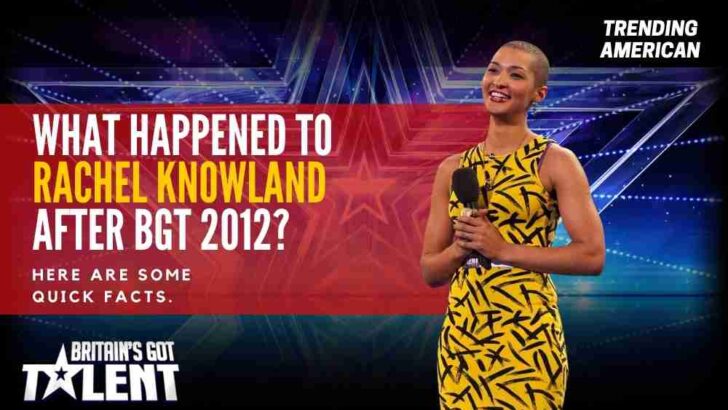 What Happened to Rachel Knowland after BGT 2012? Here are some quick facts.