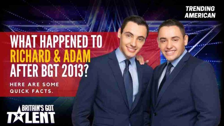 Where is Richard & Adam  Now? | Net worth, Relationships and More about BGT Star