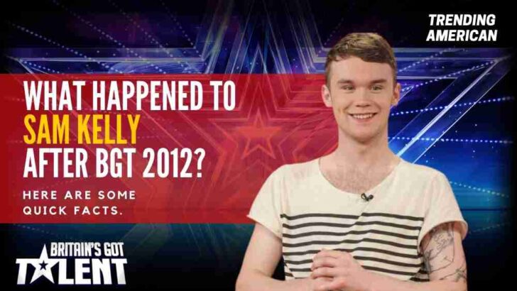 What Happened to Sam Kelly after BGT 2012? Here are some quick facts.