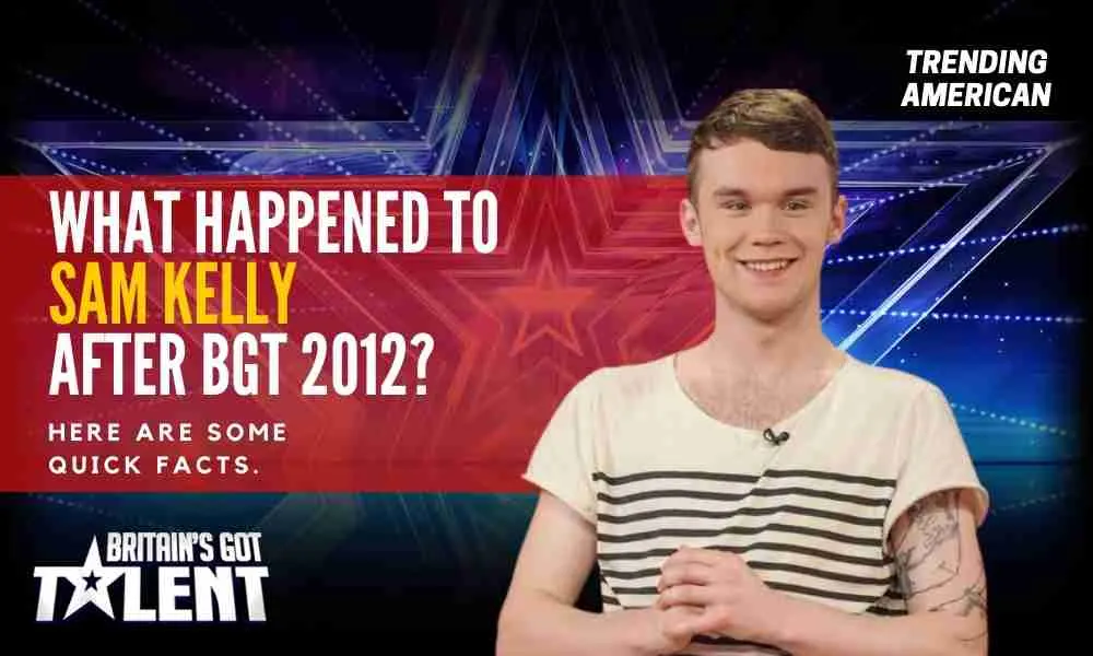 What Happened to Sam Kelly after BGT 2012
