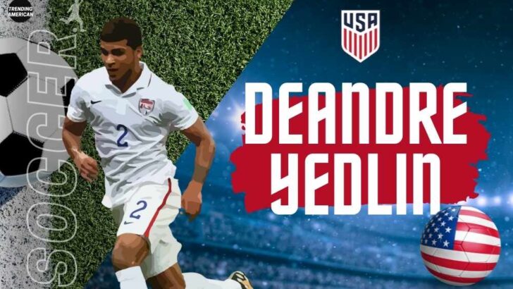 DeAndre Yedlin | Quick facts about USA Men’s national team soccer player