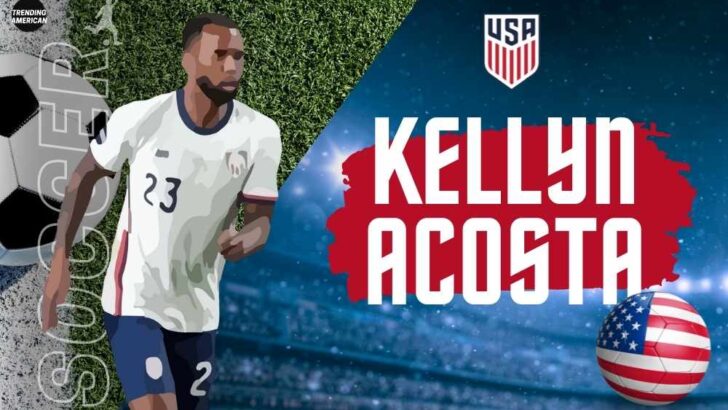 Kellyn Acosta | Quick facts about USA Men’s national team soccer player