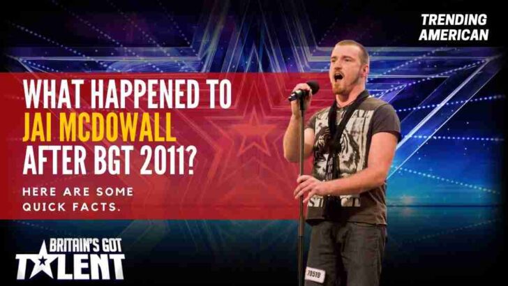 What happened to Jai McDowall after BGT 2011? Here are some quick facts