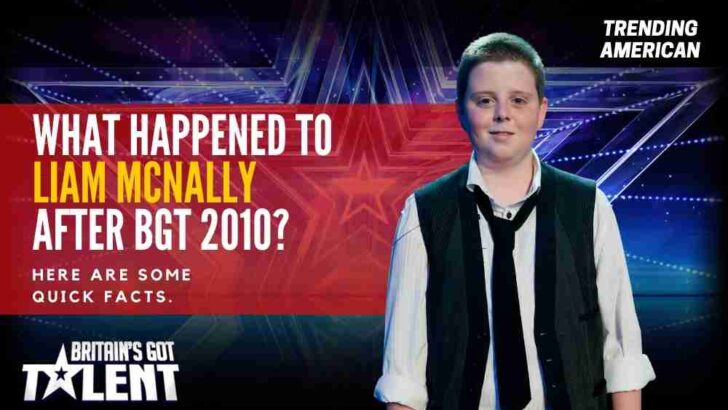 What happened to Liam McNally after BGT 2010? Here are some quick facts