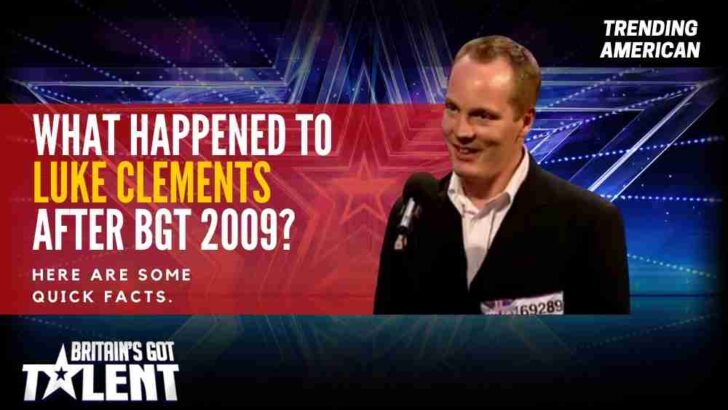 What happened to Luke Clements after BGT 2009? Here are some quick facts