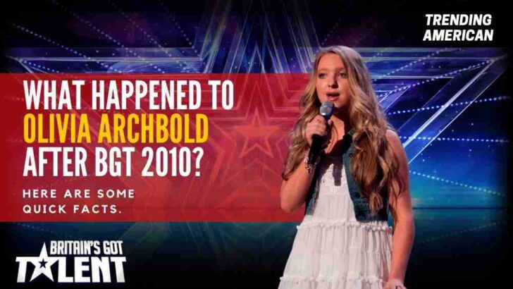 What happened to Olivia Archbold after BGT 2010? Here are some quick facts
