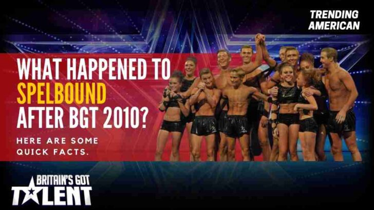 What happened to Spelbound after BGT 2010? Here are some quick facts