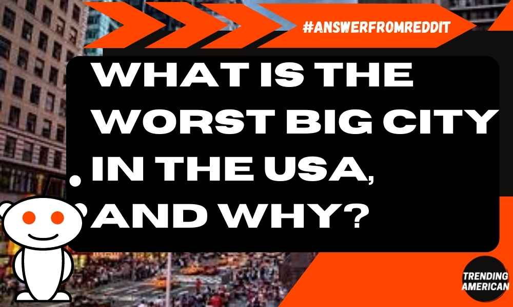 What is the worst big city in the USA, and why?