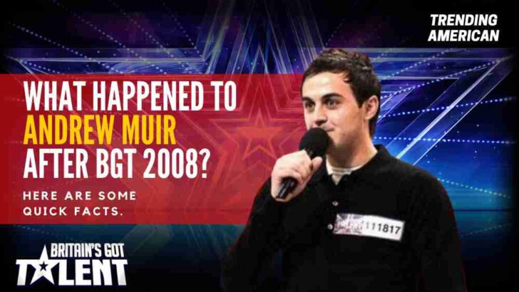 What happened to Andrew Muir after BGT 2008? Here are some quick facts