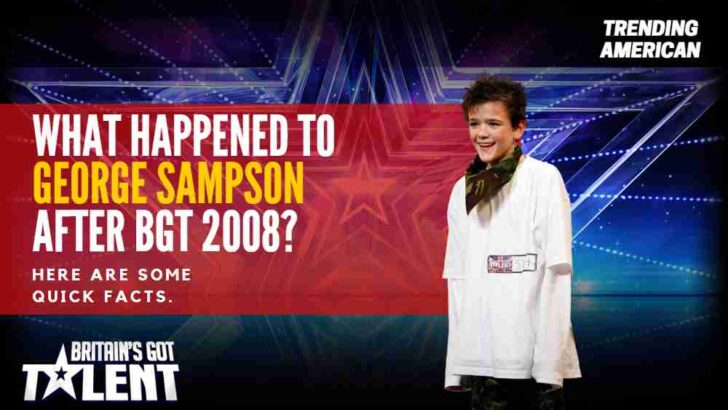 What happened to George Sampson after BGT 2008? Here are some quick facts