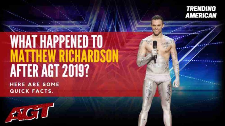 Where Is Matthew Richardson Now? Here is his Net Worth & Latest Update After AGT.