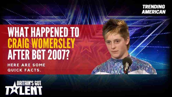 What happened to Craig Womersley after BGT 2007? Here are some quick facts