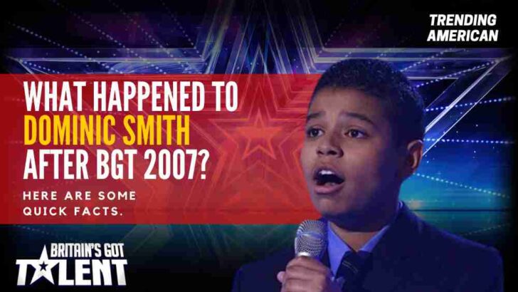 Where Is Dominic Smith Now? Here is his Net Worth & Latest Update After BGT.