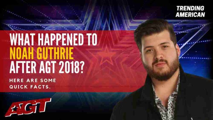 Where Is Noah Guthrie Now? Here is his Net Worth & Latest Update After AGT.