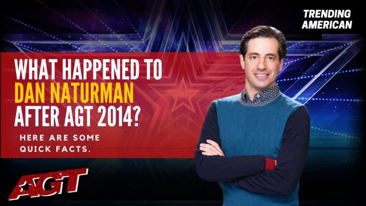 Where Is Dan Naturman Now? Here is his Net Worth & Latest Update After AGT.