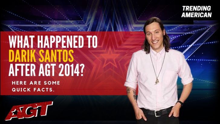 Where Is Darik Santos Now ? Here is his Net Worth & Latest Update After AGT.
