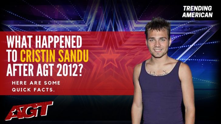 Where Is Cristin Sandu Now? Here is his Net Worth & Latest Update After AGT.
