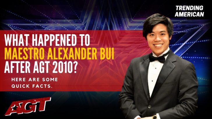 Where Is Maestro Alexander Bui Now? Here is his Net Worth & Latest Update After AGT.