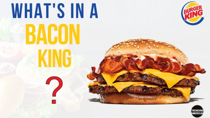 What’s in a Bacon King?
