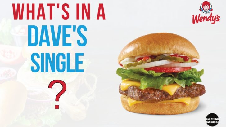 What’s in a Wendy’s Dave’s Single?