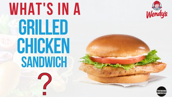 What’s in a Wendy’s Grilled Chicken Sandwich?