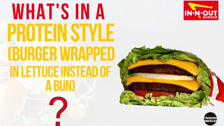 What’s in a In-N-Out Burger’s Protein Style Burger?