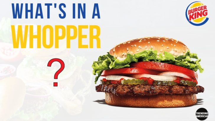 What’s in a Whopper?