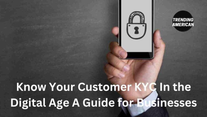 Know Your Customer KYC In the Digital Age A Guide for Businesses