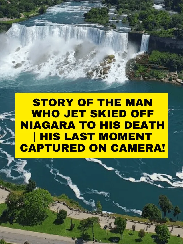 Story Of The Man Who Jet Skied Off Niagara To His Death | His Last Moment Captured On Camera!