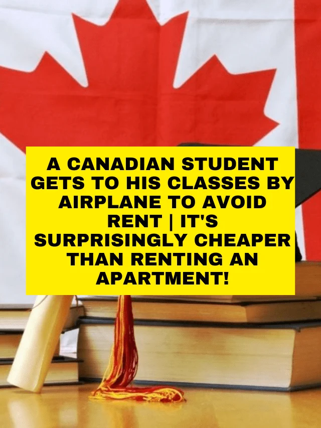 A Canadian Student Gets To His Classes By Airplane To Avoid Rent | It’s Surprisingly Cheaper Than Renting An Apartment!