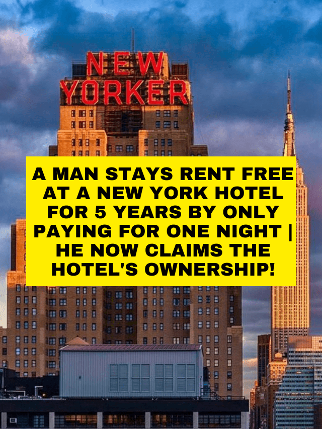 A Man Stays Rent Free At A New York Hotel For 5 Years By Only Paying For One Night | He Now Claims The Hotel’s Ownership!